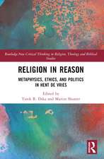 Religion in Reason: Metaphysics, Ethics, and Politics in Hent de Vries