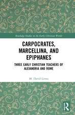 Carpocrates, Marcellina, and Epiphanes: Three Early Christian Teachers of Alexandria and Rome