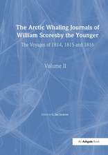 The Arctic Whaling Journals of William Scoresby the Younger/ Volume II / The Voyages of 1814, 1815 and 1816