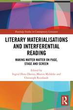 Literary Materialisations and Interferential Reading: Making Matter Matter on Page, Stage and Screen