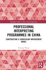 Professional Interpreting Programmes in China: Constructing a Curriculum Improvement Model