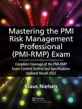 Mastering the PMI Risk Management Professional (PMI-RMP) Exam: Complete Coverage of the PMI-RMP Exam Content Outline and Specifications Updated March 2022