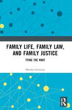 Family Life, Family Law, and Family Justice: Tying the Knot