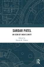 Sardar Patel: An Icon of India’s Unity