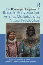 The Routledge Companion to Race in Early Modern Artistic, Material, and Visual Production