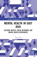 Mental Health in East Asia: Cultural Beliefs, Social Networks, and Mental Health Experiences