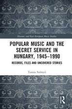 Popular Music and the Secret Service in Hungary, 1945-1990