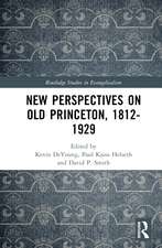 New Perspectives on Old Princeton, 1812–1929