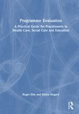 Programme Evaluation: A Practical Guide for Practitioners in Health Care, Social Care and Education