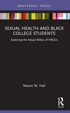 Sexual Health and Black College Students: Exploring the Sexual Milieu of HBCUs