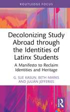 Decolonizing Study Abroad through the Identities of Latinx Students: A Manifesto to Reclaim Identities and Heritage