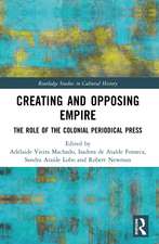 Creating and Opposing Empire: The Role of the Colonial Periodical Press