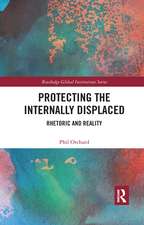 Protecting the Internally Displaced: Rhetoric and Reality