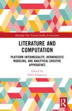 Literature and Computation: Platform Intermediality, Hermeneutic Modeling, and Analytical-Creative Approaches