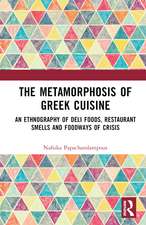 The Metamorphosis of Greek Cuisine: An Ethnography of Deli Foods, Restaurant Smells and Foodways of Crisis