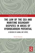 The Law of the Sea and Maritime Boundary Disputes in Areas of Hydrocarbon Potential: A Review of Global Hot Spots