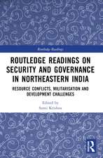 Routledge Readings on Security and Governance in Northeastern India: Resource Conflicts, Militarisation and Development Challenges