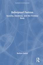 Bulletproof Fashion: Security, Emotions, and the Fortress Body