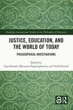 Justice, Education, and the World of Today: Philosophical Investigations