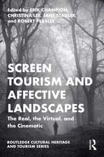 Screen Tourism and Affective Landscapes: The Real, the Virtual, and the Cinematic