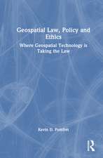 Geospatial Law, Policy and Ethics: Where Geospatial Technology is Taking the Law