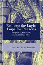 Reasons for Logic, Logic for Reasons: Pragmatics, Semantics, and Conceptual Roles