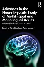 Advances in the Neurolinguistic Study of Multilingual and Monolingual Adults: In honor of Professor Loraine K. Obler