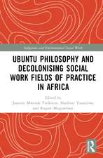 Ubuntu Philosophy and Decolonising Social Work Fields of Practice in Africa