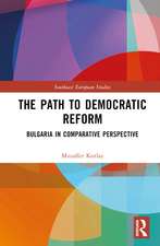 The Path to Democratic Reform: Bulgaria in Comparative Perspective