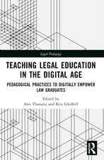 Teaching Legal Education in the Digital Age: Pedagogical Practices to Digitally Empower Law Graduates