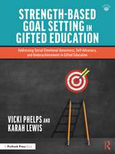 Strength-Based Goal Setting in Gifted Education: Addressing Social-Emotional Awareness, Self-Advocacy, and Underachievement in Gifted Education