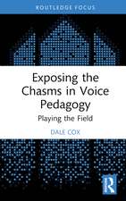 Exposing the Chasms in Voice Pedagogy: Playing the Field