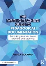 The Writing Teacher’s Guide to Pedagogical Documentation: Rethinking How We Assess Learners and Learning