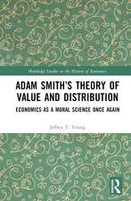 Adam Smith’s Theory of Value and Distribution: Economics as a Moral Science Once Again