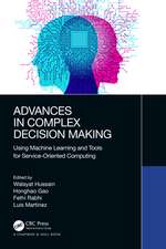 Advances in Complex Decision Making: Using Machine Learning and Tools for Service-Oriented Computing