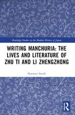 Writing Manchuria: The Lives and Literature of Zhu Ti and Li Zhengzhong