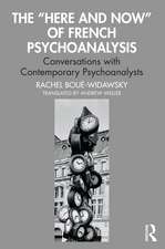 The “Here and Now” of French Psychoanalysis: Conversations with Contemporary Psychoanalysts