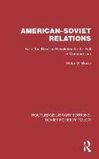 American–Soviet Relations: From the Russian Revolution to the Fall of Communism