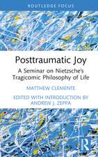 Posttraumatic Joy: A Seminar on Nietzsche’s Tragicomic Philosophy of Life