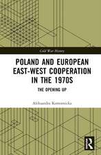 Poland and European East-West Cooperation in the 1970s: The Opening Up