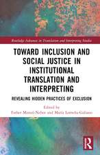 Toward Inclusion and Social Justice in Institutional Translation and Interpreting: Revealing Hidden Practices of Exclusion