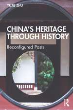 China’s Heritage through History: Reconfigured Pasts