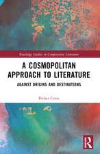 A Cosmopolitan Approach to Literature: Against Origins and Destinations