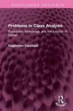 Problems in Class Analysis: Production, knowledge, and the function of capital