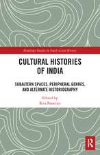 Cultural Histories of India: Subaltern Spaces, Peripheral Genres, and Alternate Historiography