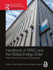 Handbook of OPEC and the Global Energy Order: Past, Present and Future Challenges