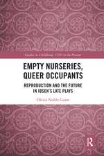 Empty Nurseries, Queer Occupants: Reproduction and the Future in Ibsen’s Late Plays