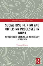 Social Disciplining and Civilising Processes in China