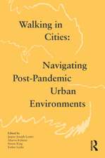 Walking in Cities: Navigating Post-Pandemic Urban Environments