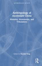 Anthropology of Ascendant China: Histories, Attainments, and Tribulations